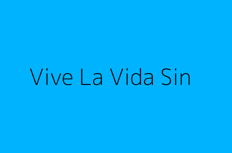 Vive La Vida Sin